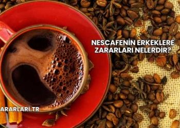 Nescafenin Erkeklere Zararları Nelerdir?