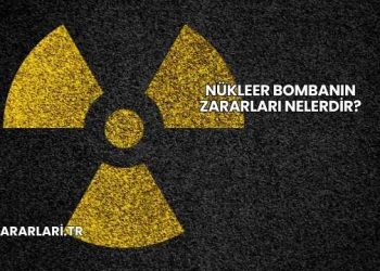 Nükleer Bombanın Zararları Nelerdir?