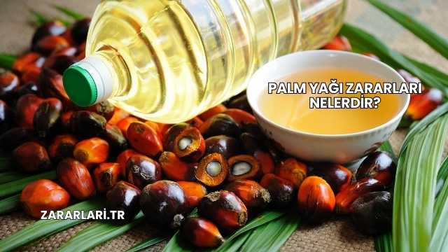 Palm Yağı Zararları Nelerdir?