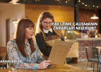 Part Time Çalışmanın Zararları Nelerdir?