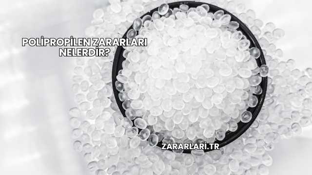 Polipropilen Zararları Nelerdir?