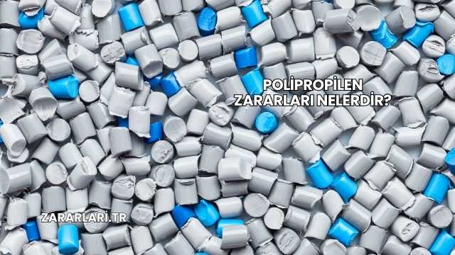 Polipropilen Zararları Nelerdir?