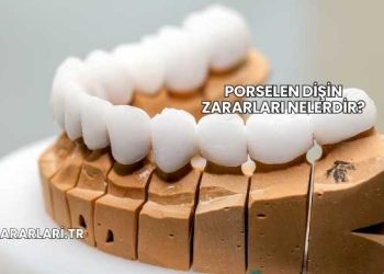 Porselen Dişin Zararları Nelerdir?