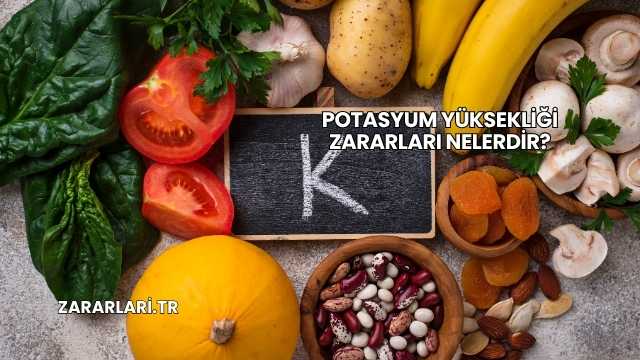 Potasyum Yüksekliği Zararları Nelerdir?