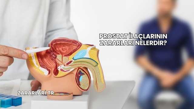 Prostat İlaçlarının Zararları Nelerdir?