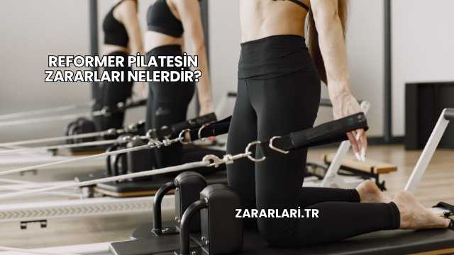 Reformer Pilatesin Zararları Nelerdir?