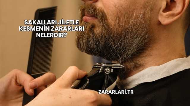 Sakalları Jiletle Kesmenin Zararları Nelerdir?