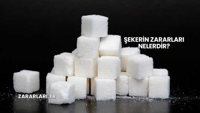Şekerin Zararları Nelerdir?