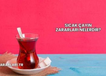 Sıcak Çayın Zararları Nelerdir?