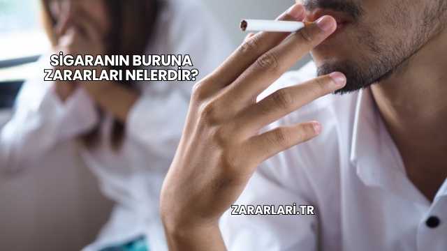 Sigaranın Buruna Zararları Nelerdir?