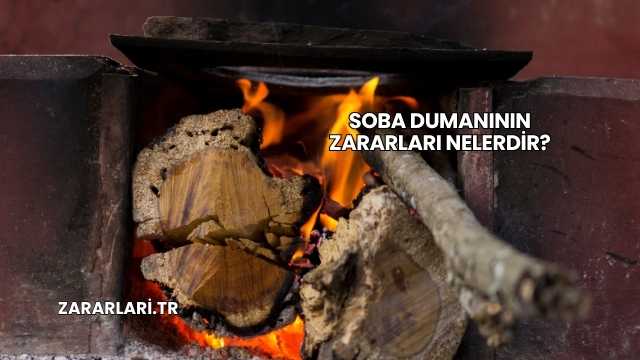 Soba Dumanının Zararları Nelerdir?