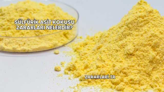 Sülfürik Asit Kokusu Zararları Nelerdir?