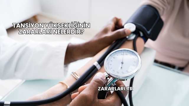 Tansiyon Yüksekliğinin Zararları Nelerdir?