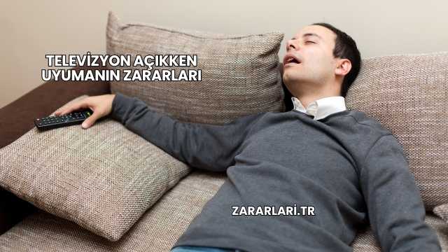 Televizyon Açıkken Uyumanın Zararları