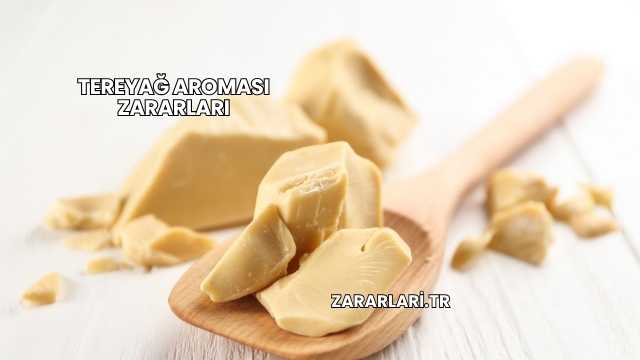 Tereyağ Aroması Zararları
