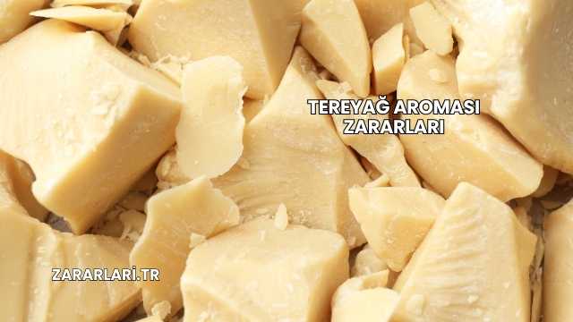 Tereyağ Aroması Zararları