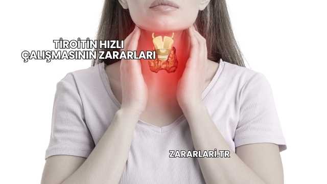 Tiroitin Hızlı Çalışmasının Zararları