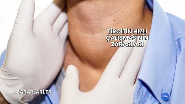 Tiroitin Hızlı Çalışmasının Zararları