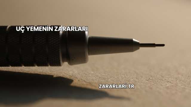 Uç Yemenin Zararları