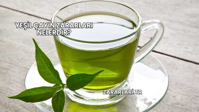 Yeşil Çayın Zararları Nelerdir?