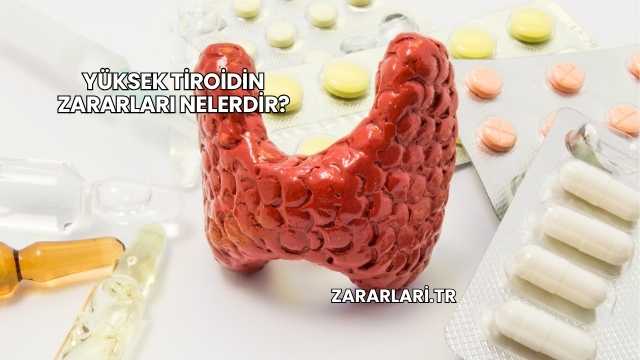 Yüksek Tiroidin Zararları Nelerdir?