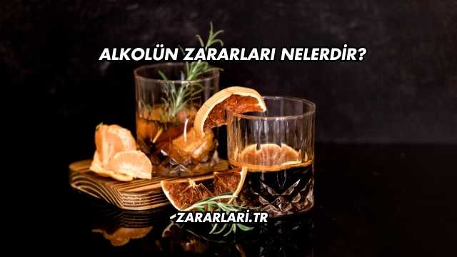 Alkolün Zararları Nelerdir?