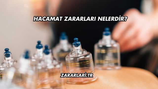 Hacamat Zararları Nelerdir?