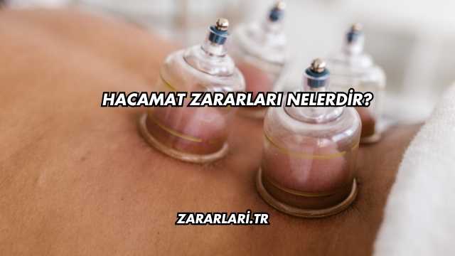 Hacamat Zararları Nelerdir?