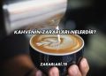 Kahvenin Zararları Nelerdir?