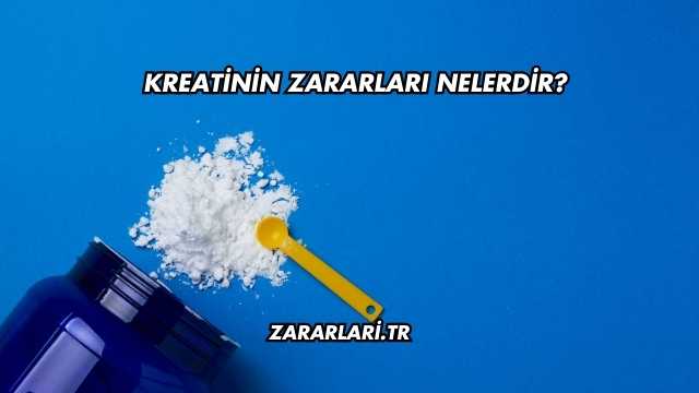 Kreatinin Zararları Nelerdir?