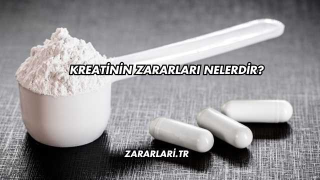 Kreatinin Zararları Nelerdir?