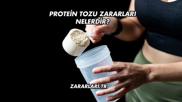 Protein Tozu Zararları Nelerdir?