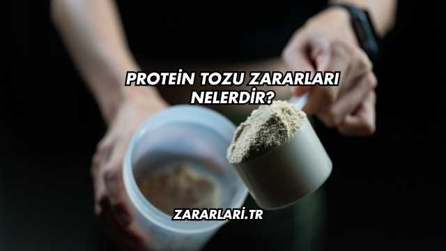 Protein Tozu Zararları Nelerdir?