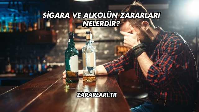 Sigara ve Alkolün Zararları Nelerdir?
