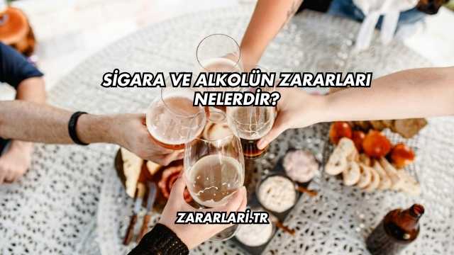 Sigara ve Alkolün Zararları Nelerdir?