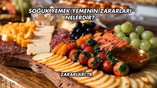 Soğuk Yemek Yemenin Zararları Nelerdir?
