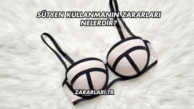 Sütyen Kullanmanın Zararları Nelerdir?