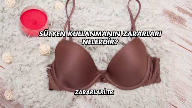Sütyen Kullanmanın Zararları Nelerdir?