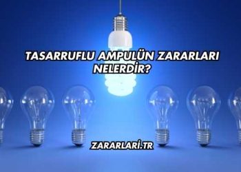 Tasarruflu Ampulün Zararları Nelerdir?