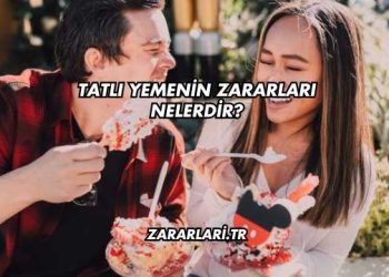 Tatlı Yemenin Zararları Nelerdir?