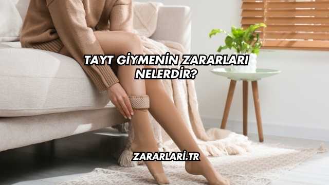 Tayt Giymenin Zararları Nelerdir?