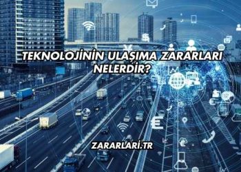 Teknolojinin Ulaşıma Zararları Nelerdir?