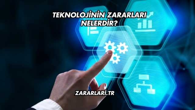 Teknolojinin Zararları Nelerdir?