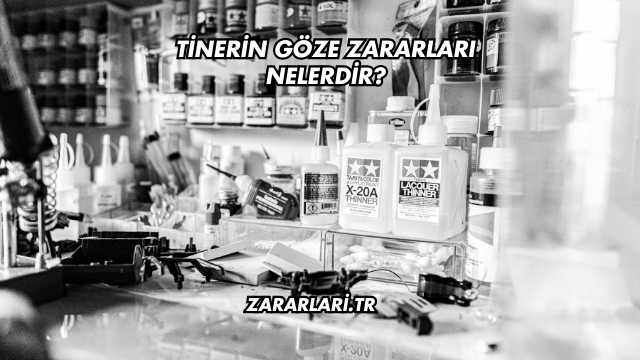 Tinerin Göze Zararları Nelerdir?