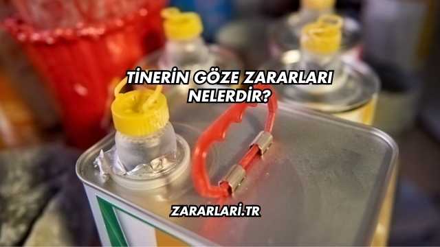 Tinerin Göze Zararları Nelerdir?