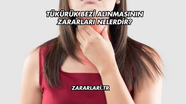 Tükürük Bezi Alınmasının Zararları Nelerdir?