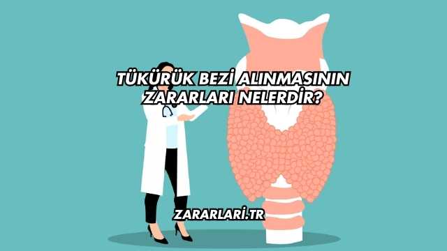 Tükürük Bezi Alınmasının Zararları Nelerdir?