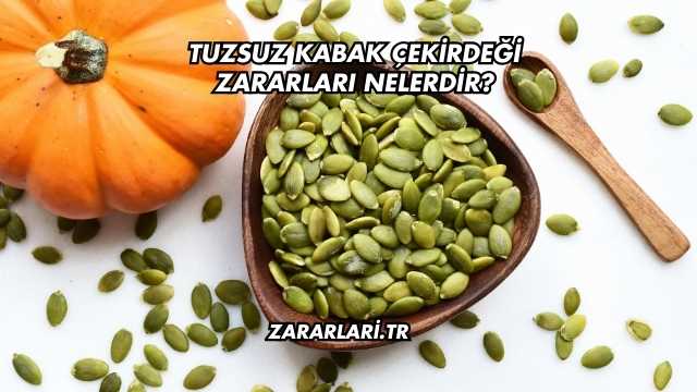 Tuzsuz Kabak Çekirdeği Zararları Nelerdir?