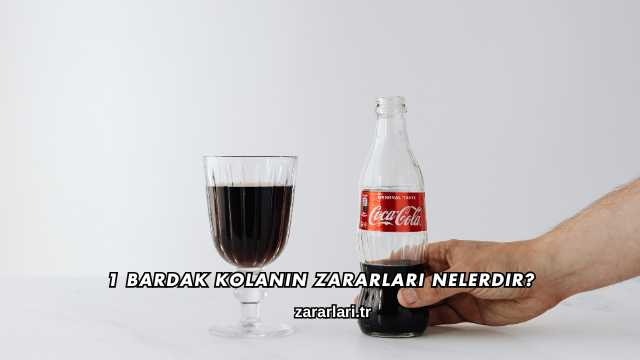 1 Bardak Kolanın Zararları Nelerdir?