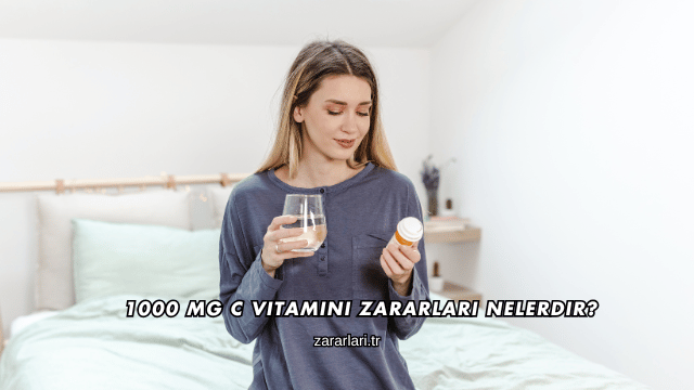 1000 Mg C Vitamini Zararları Nelerdir?